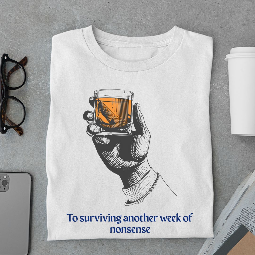 To Surviving Another Week Of Nonsense Unisex T-Shirt