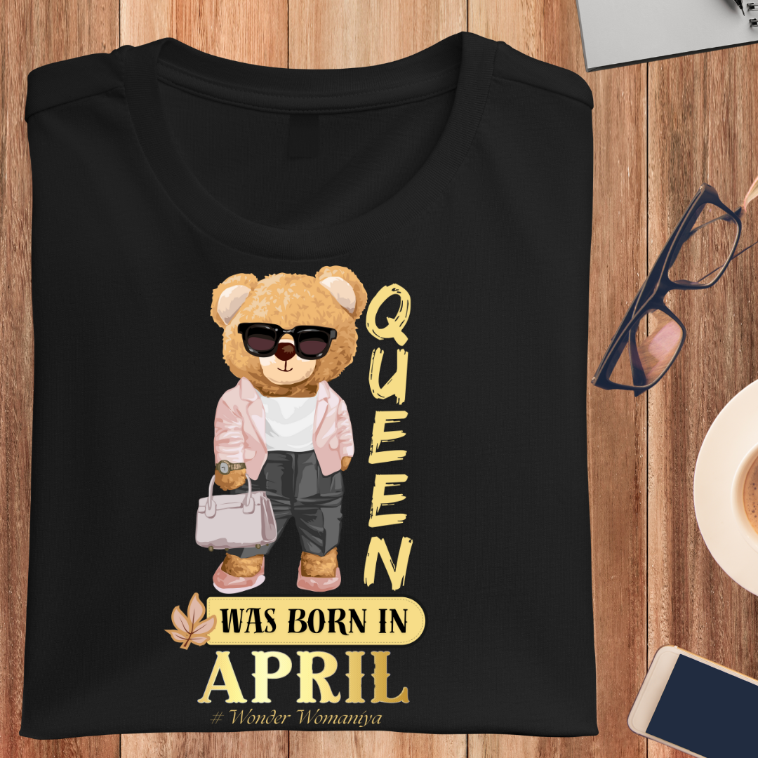 QUEEN BORN IN APRIL T-SHIRT