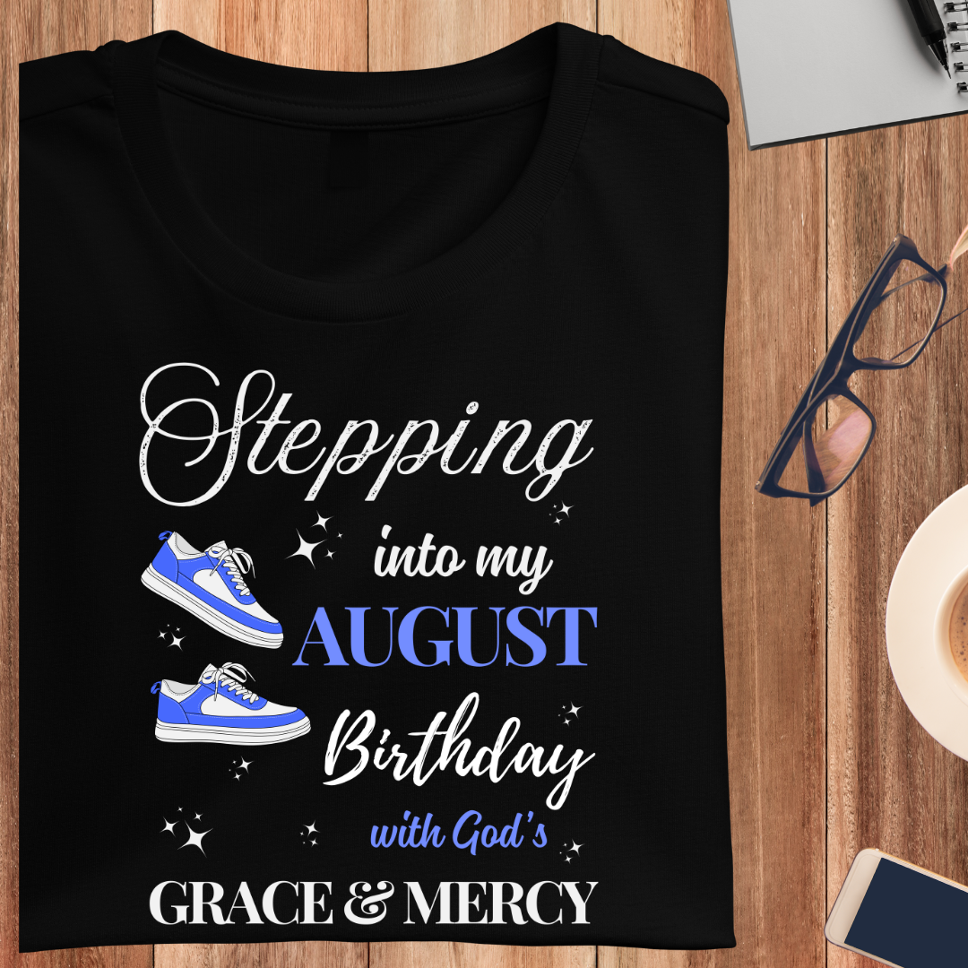 Stepping Into August Birthday Unisex T-Shirt