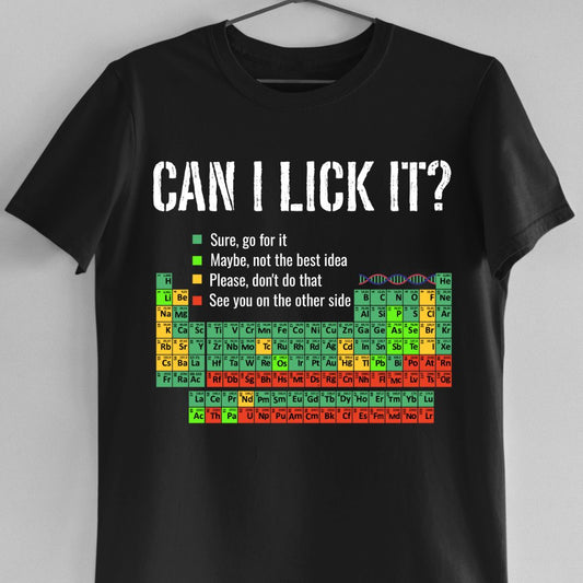 Can I Lick It  (Unisex Funny Chemistry T-Shirt)