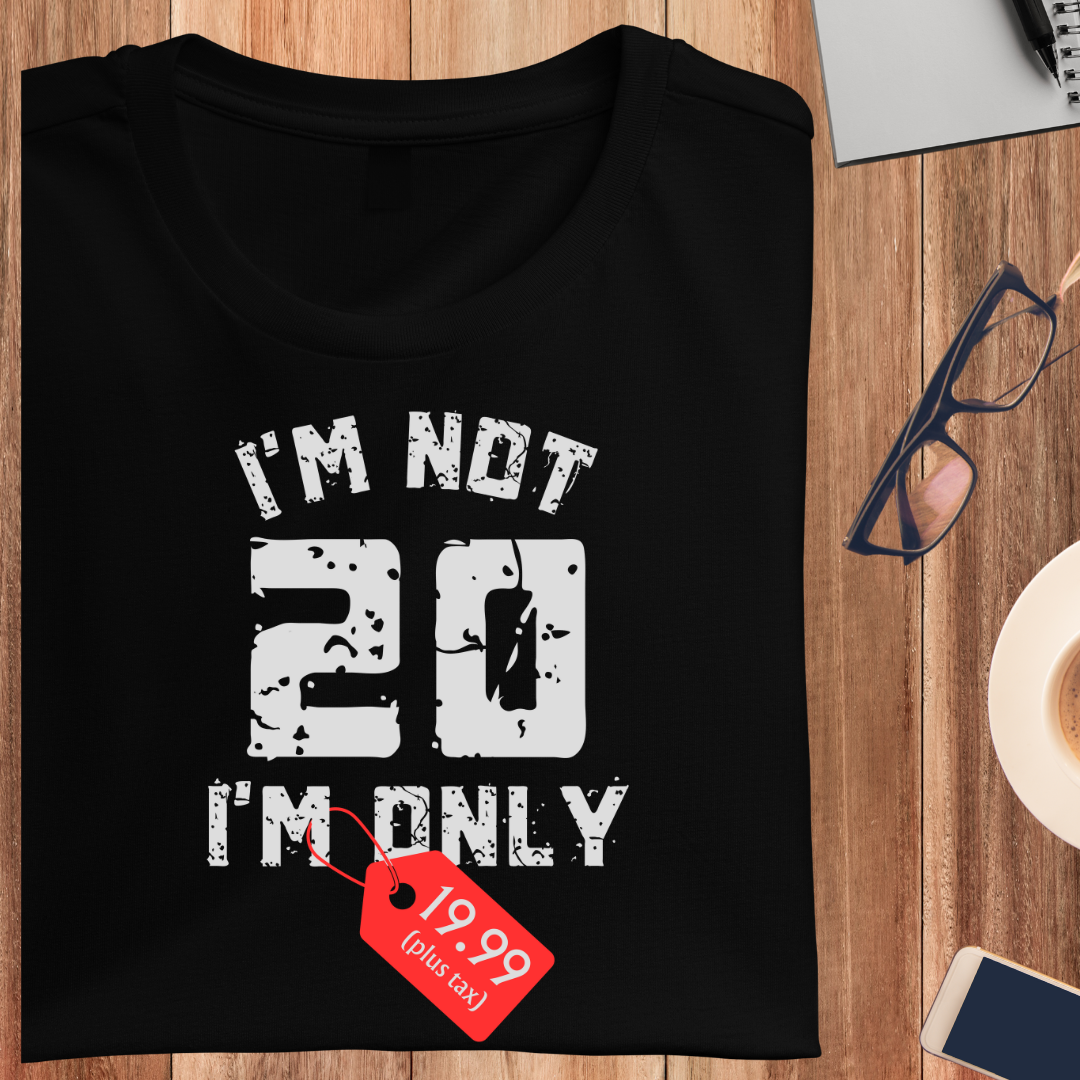 I'M Only 19.99 Plus Tax Unisex T-Shirt