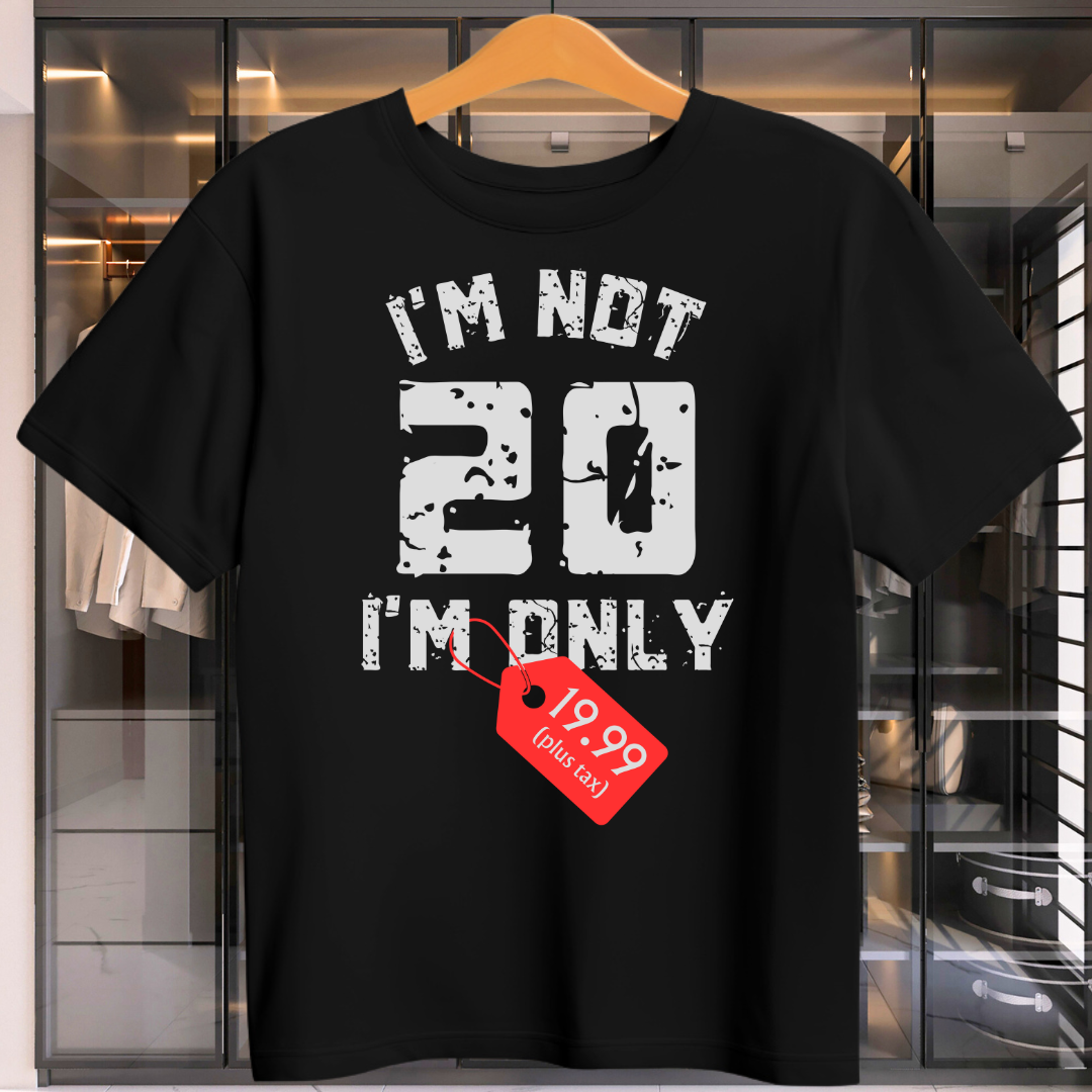 I'M Only 19.99 Plus Tax Unisex T-Shirt