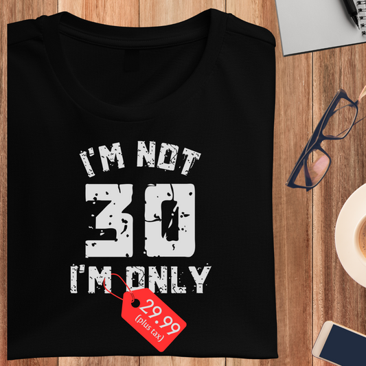 I'M Only 29.99 Plus Tax Unisex T-Shirt