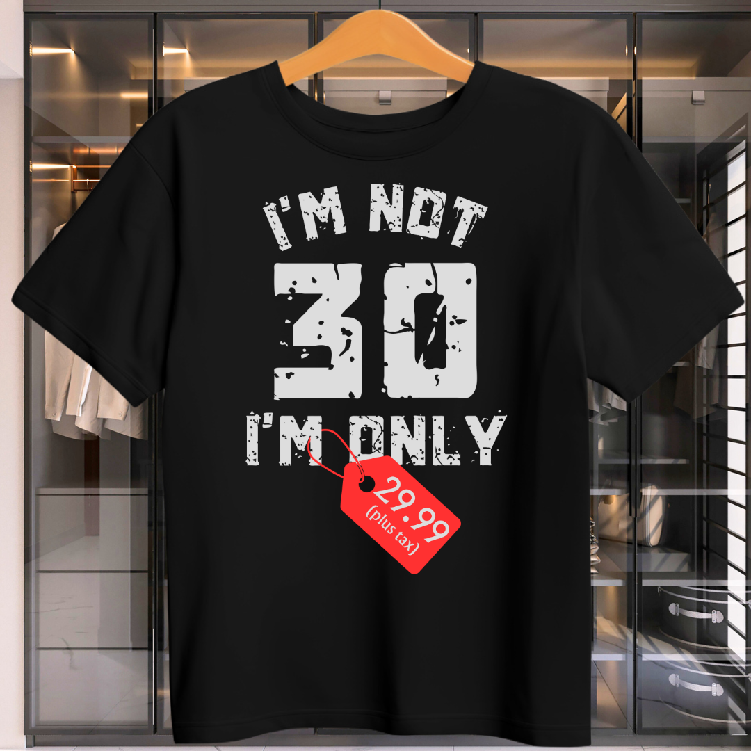 I'M Only 29.99 Plus Tax Unisex T-Shirt