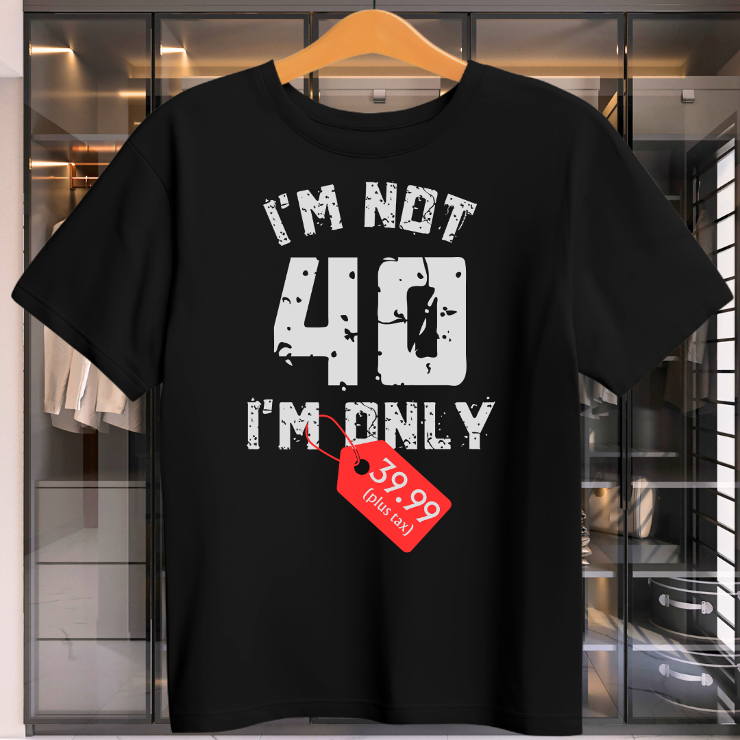 I'M Only 39.99 Plus Tax Unisex T-Shirt