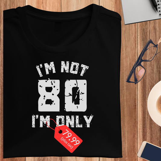 I'M Only 79.99 Plus Tax Unisex T-Shirt