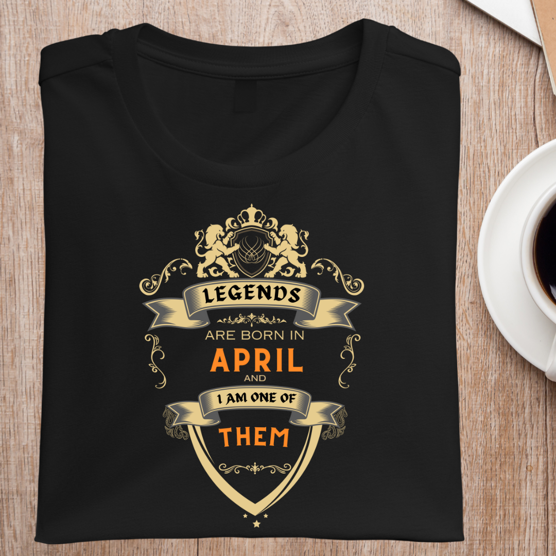 LEGENDS ARE BORN IN APRIL UNISEX T-SHIRT