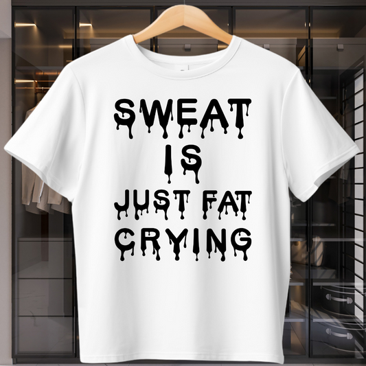 Sweat Is Just Fat Crying Unisex T-Shirt