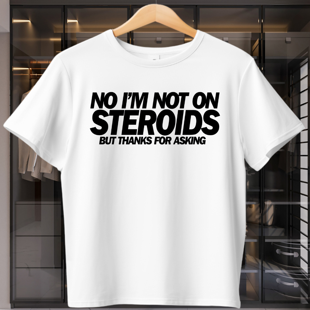 I'm Not On Steroids Unisex T-Shirt