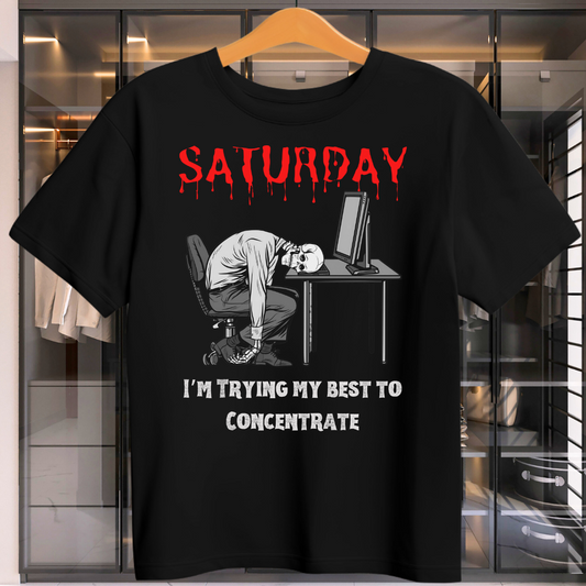 Trying To Concentrate On Saturday Unisex T-Shirt