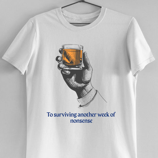 To Surviving Another Week Of Nonsense Unisex T-Shirt